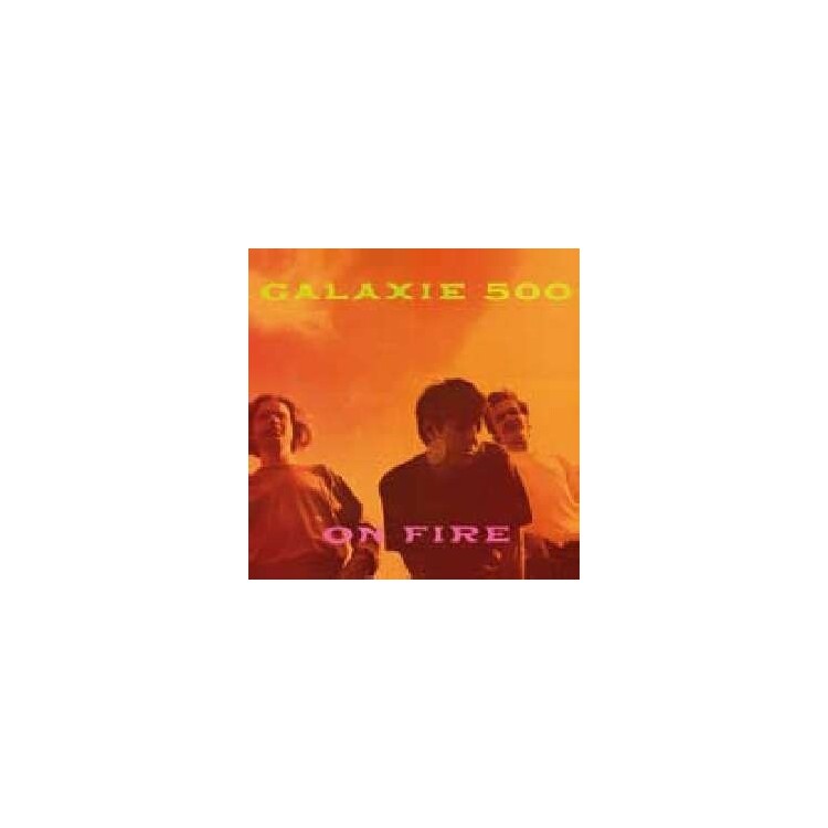 GALAXIE 500 - On Fire