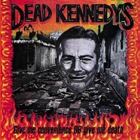 DEAD KENNEDYS - Give Me Convenience Or Give Me Death (180gm Vinyl)