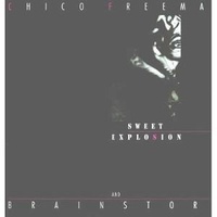 CHICO/BRAINSTORM FREEMAN - Sweet Explosion