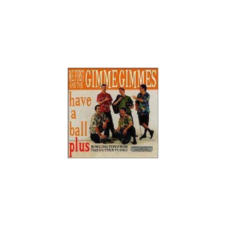 ME FIRST AND THE GIMME GIMMES - Have A Ball