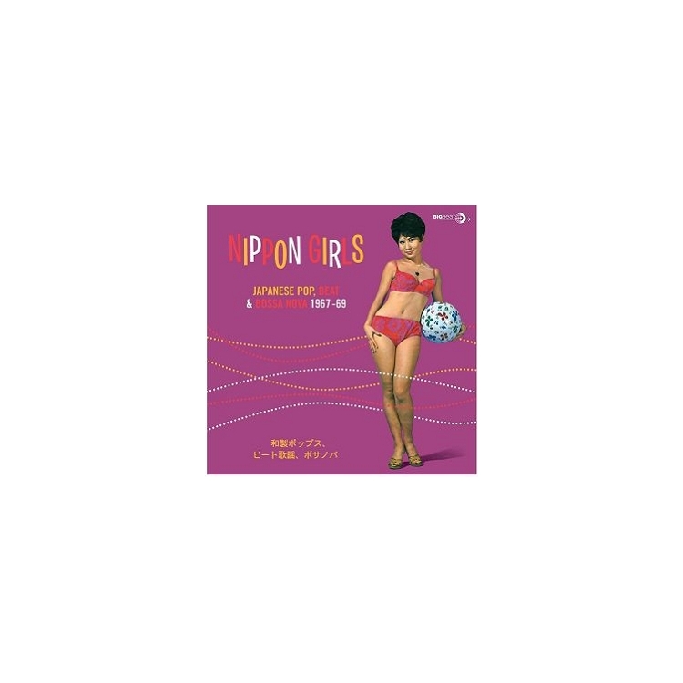 VARIOUS ARTISTS - Nippon Girls: Japanese Pop, Beat & Bossa Nova 1967-69
