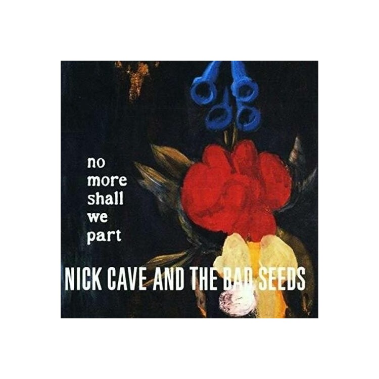 NICK CAVE & THE BAD SEEDS - No More Shall We Part