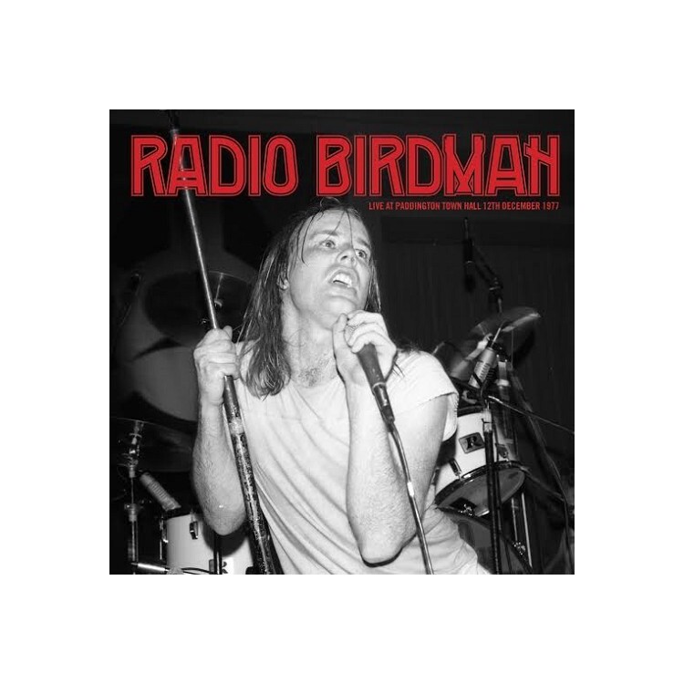 RADIO BIRDMAN - Live At Paddington Town Hall 12th December 1977