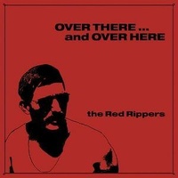 THE RED RIPPERS - Over There ... And Over Here