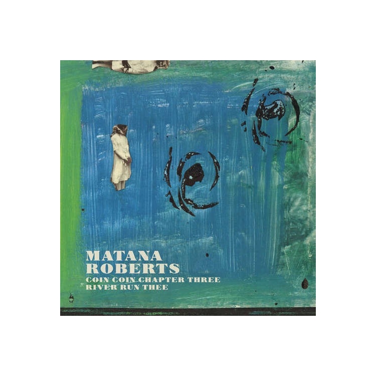 MATANA ROBERTS - Coin Coin Chapter Three: River Run Thee