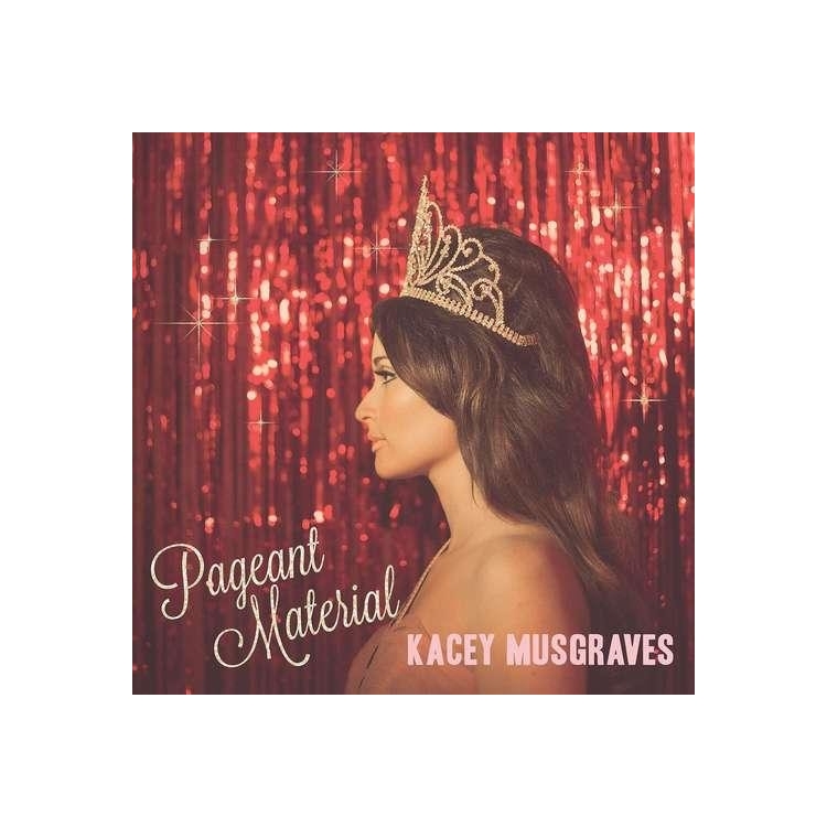 KACEY MUSGRAVES - Pageant Material