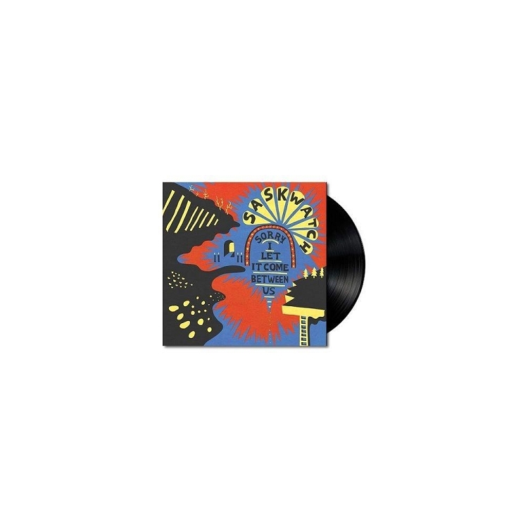 SASKWATCH - Sorry I Let It Come Between Us (Vinyl)