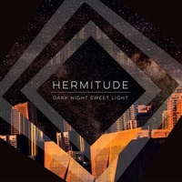 HERMITUDE - Dark Night Sweet Light (Colour