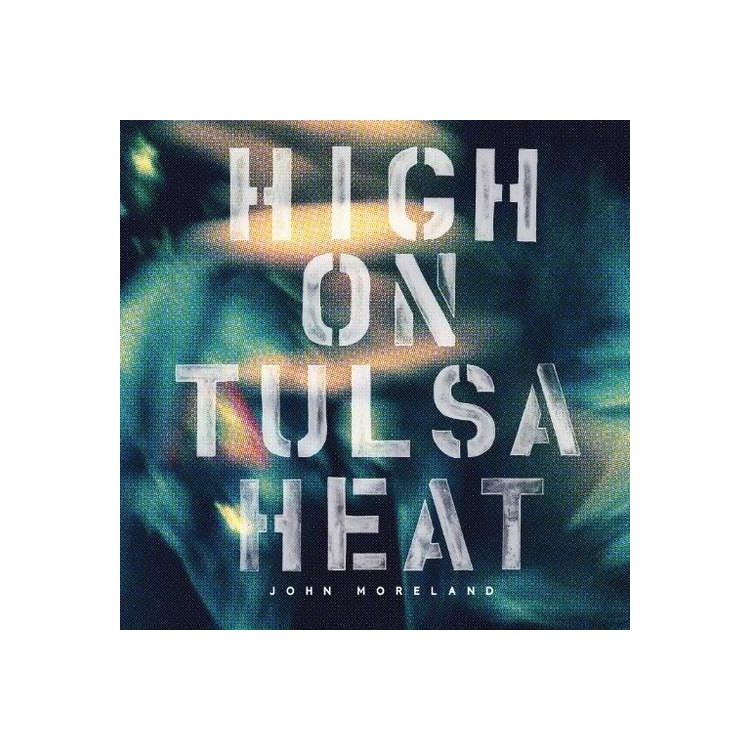 JOHN MORELAND - High On Tulsa Heat