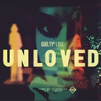 UNLOVED - Guilty Of Love