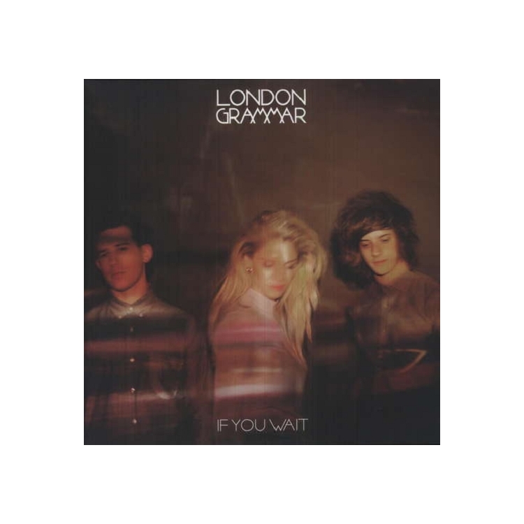LONDON GRAMMAR - If You Wait (Uk)