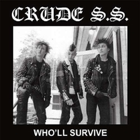 CRUDE S.S. - Who'll Survive