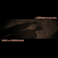 DILLINGER ESCAPE PLAN - Under The Running Board (Vinyl)