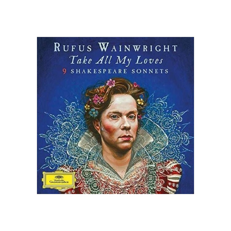 RUFUS WAINWRIGHT - Take All My Loves - 9 Shakespeare Sonnets
