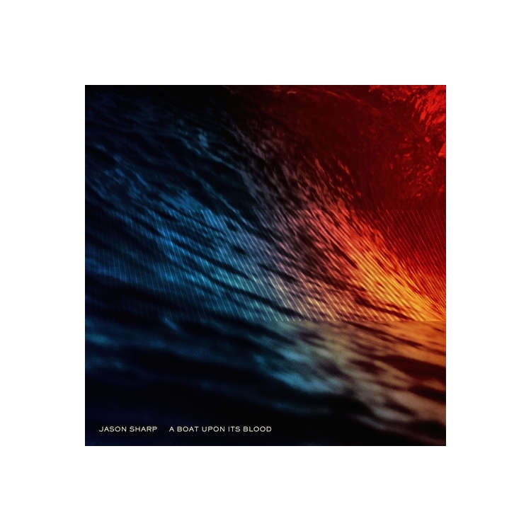 JASON SHARP - A Boat Upon Its Blood