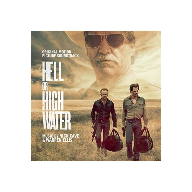 SOUNDTRACK - Hell Or High Water (Original Motion Picture Soundtrack) - Nick Cave