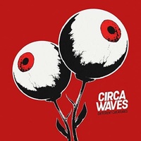 CIRCA WAVES - Different Creatures