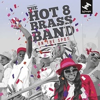 THE HOT 8 BRASS BAND - On The Spot