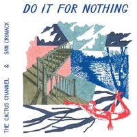 THE CACTUS CHANNEL - Do It For Nothing