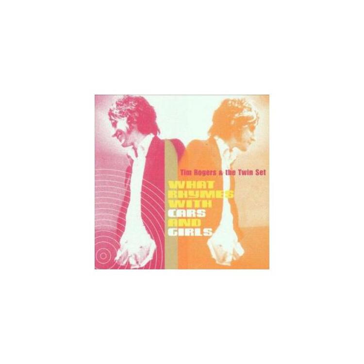 TIM ROGERS & THE TWIN SET - What Rhymes With Cars And Girls