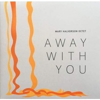 MARY HALVORSON - Away With You