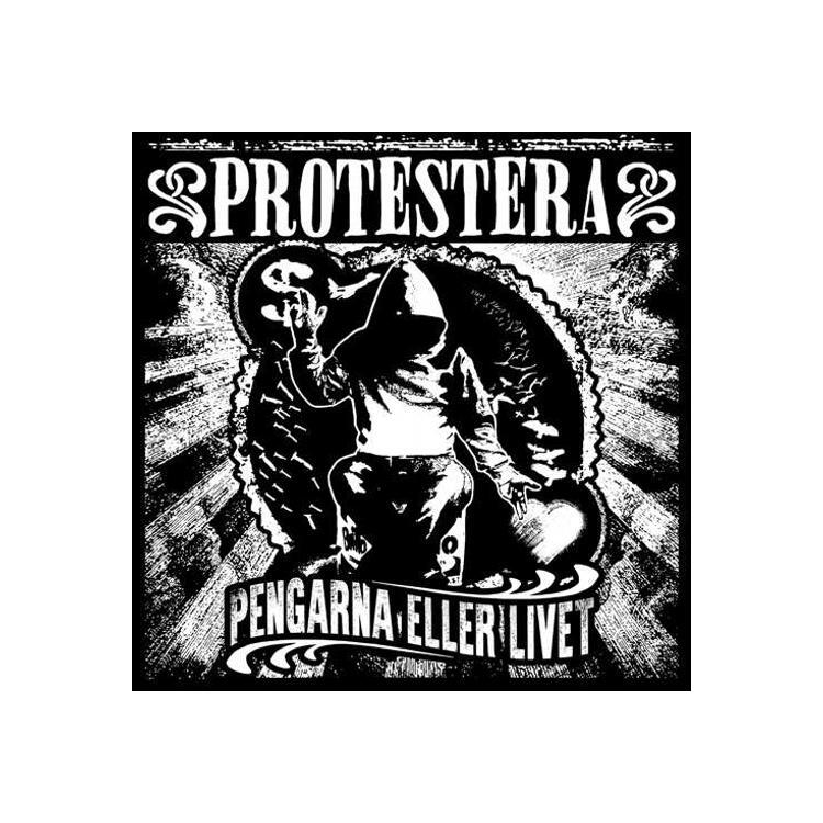 PROTESTERA - Pengarna Eller Livet