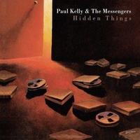 PAUL KELLY - Hidden Things