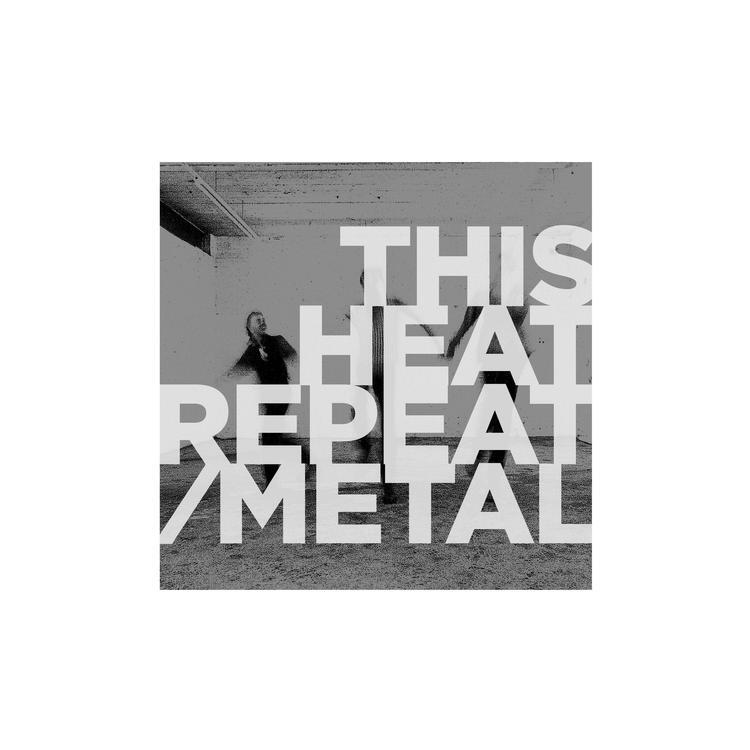 THIS HEAT - Repeat / Metal (Lp)