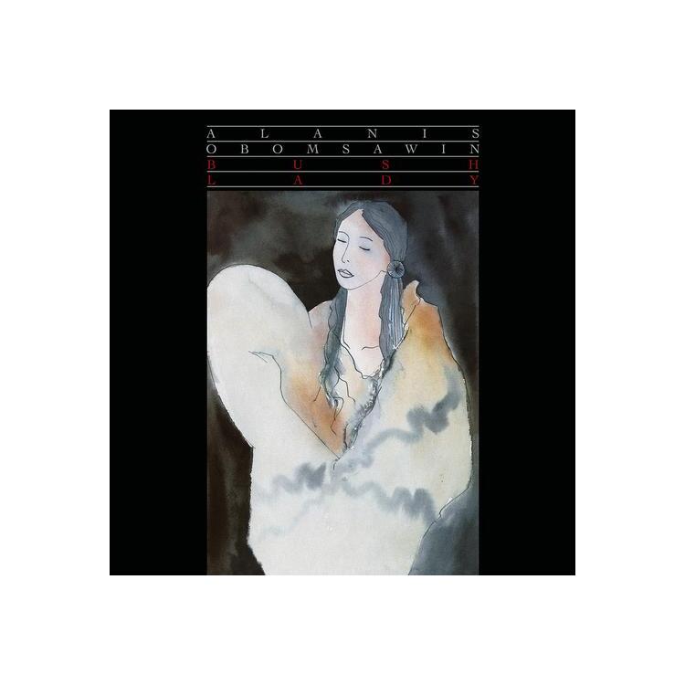 ALANIS OBOMSAWIN - Bush Lady