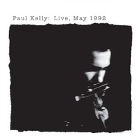 PAUL KELLY - Live May 1992