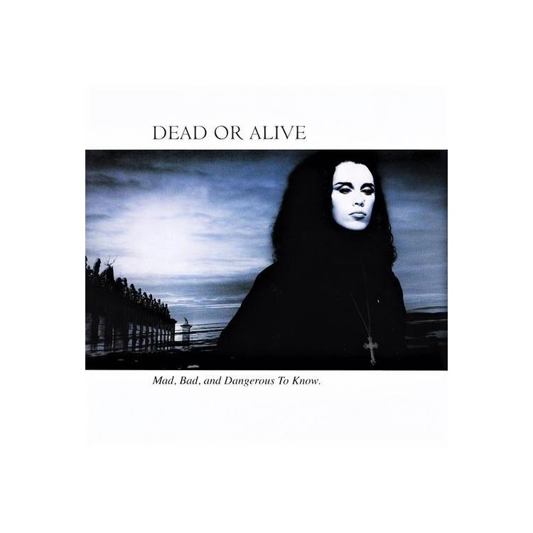 DEAD OR ALIVE - Mad, Bad, And Dangerous To Know (Vinyl)
