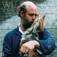 WILL OLDHAM - Songs Of Love And Horror