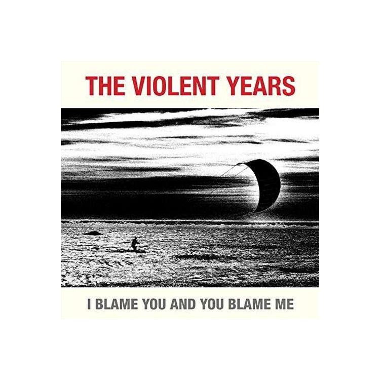THE VIOLENT YEARS - I Blame You And You Blame Me