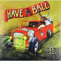 THE CABLE BUGS - Have A Ball