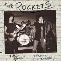 ROCKETS - Even Money / Steppin Outa Line