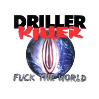 DRILLER KILLER - Fuck The World