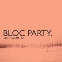 BLOC PARTY - Silent Alarm Live
