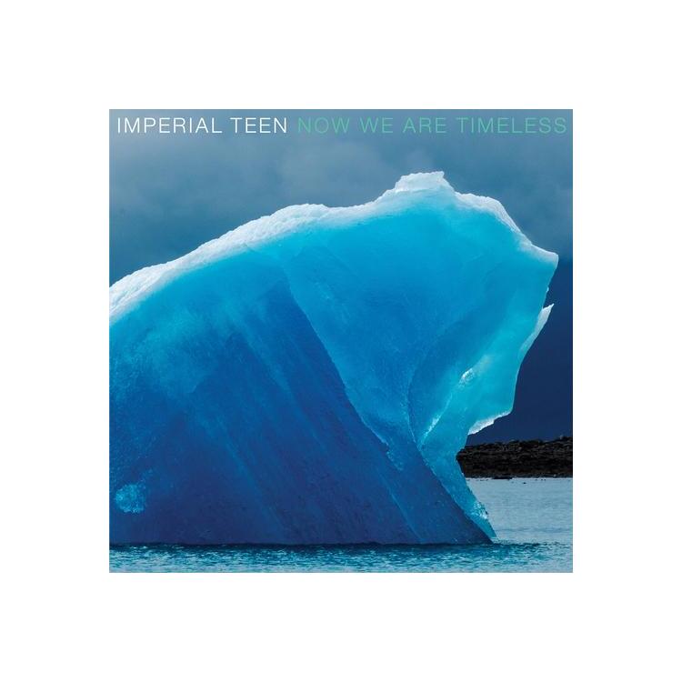 IMPERIAL TEEN - Now We Are Timeless