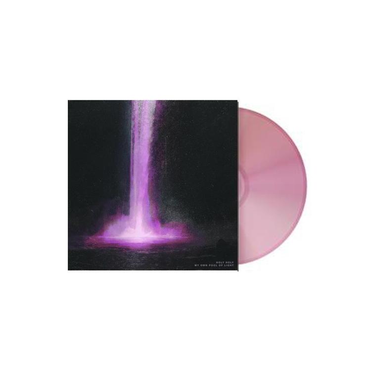 HOLY HOLY - My Own Pool Of Light (Ltd Ed Pink Vinyl)
