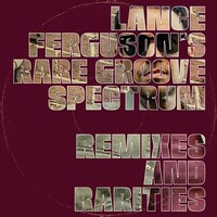 LANCE FERGUSON - Rare Groove Spectrum - Remixes And Rarities - Ep