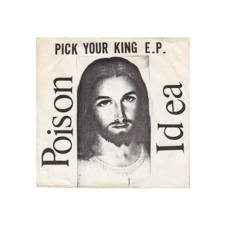 POISON IDEA - Pick Your King