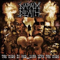 NAPALM DEATH - The Code Is Red - Long Live The Code