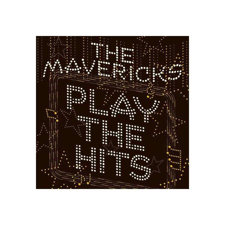 THE MAVERICKS - Play The Hits