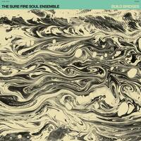 SURE FIRE SOUL ENSEMBLE - Build Bridges