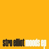 STRO ELLIOT - Moods (Ep)