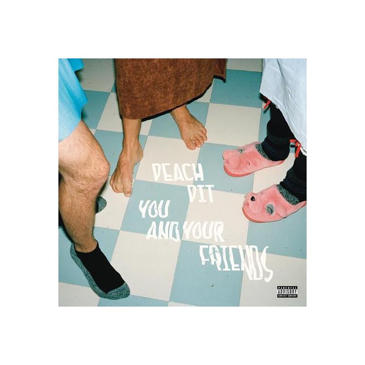 PEACH PIT - You And Your Friends