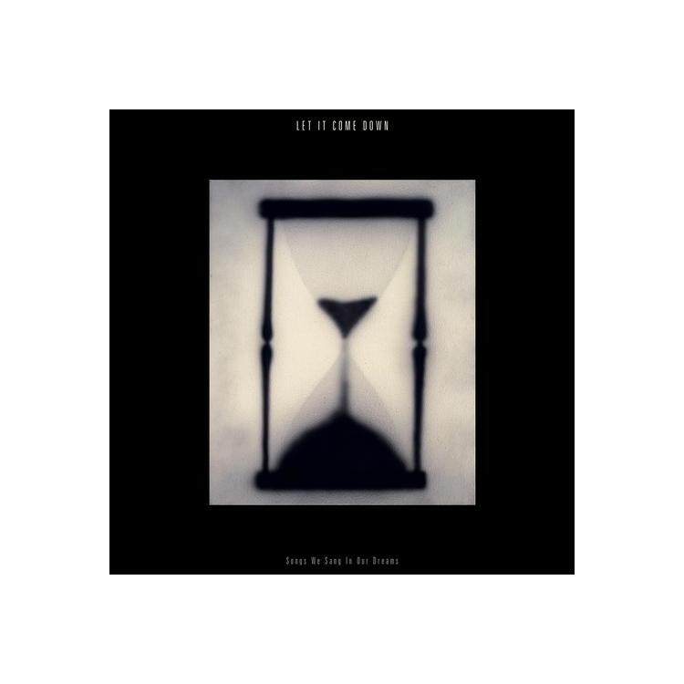 LET IT COME DOWN - Songs We Sang In Our Dreams (Clear Vinyl)