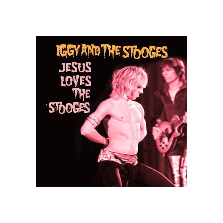 IGGY & THE STOOGES - Jesus Loves The Stooges