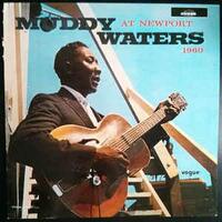 MUDDY WATERS - Muddy Waters At Newport 1960