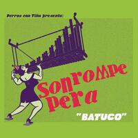 SON ROMPE PERA - Batuco (Green Vinyl)